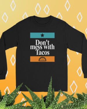 Don't mess with Tacos black long-sleeved t-shirt