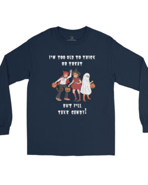 Funny Adult Halloween Shirt says "I'm too old to trick or treat, but I'll take candy".