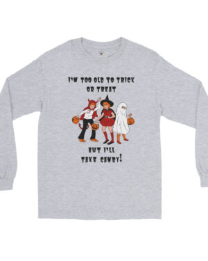 Funny Adult Halloween Shirt says "I'm too old to trick or treat, but I'll take candy".