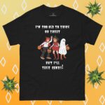 Funny Adult Halloween Shirt says "I'm too old to trick or treat, but I'll take candy".