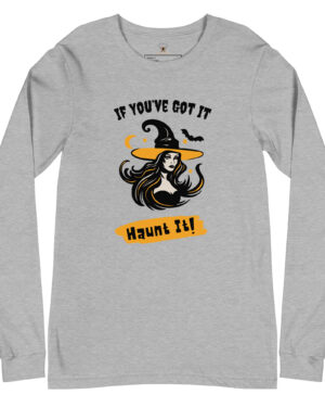 Funny Halloween shirt, "If you've got it, haunt it!